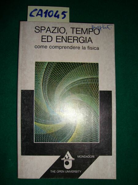 Spazio, tempo ed energia - Come comprendere la fisica