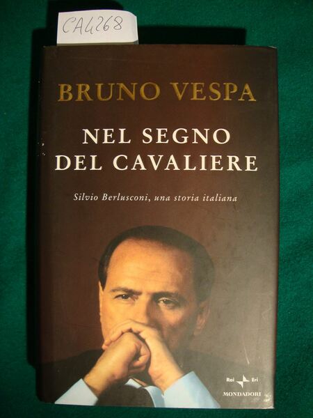 Nel segno del Cavaliere - Silvio Berlusconi, una storia italiana