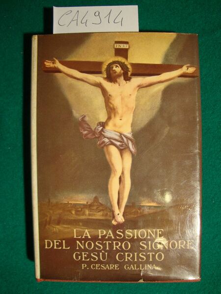 La passione del Nostro Signore Gesù Cristo - Trenta meditazioni