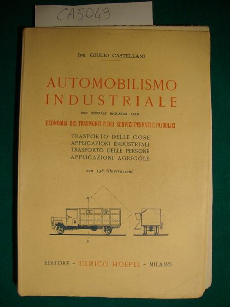 Automobilismo industriale con speciale riguardo alla economia dei trasporti e …