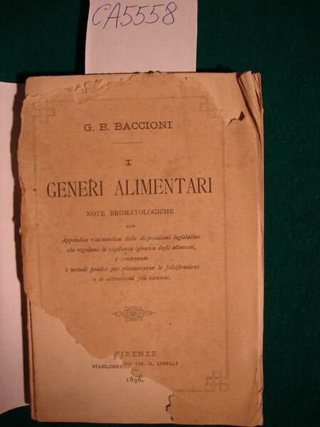 I generi alimentari: note bromatologiche, con appendice riassuntiva delle disposizioni …