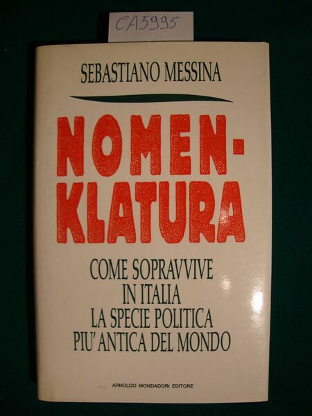 Nomenklatura - Come sopravvive in Italia la specie politica più …