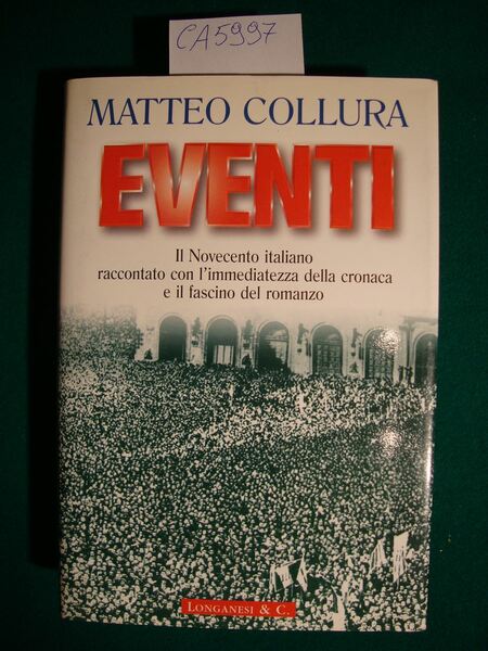 Eventi - Il Novecento italiano raccontato con l'immediatezza della cronaca …