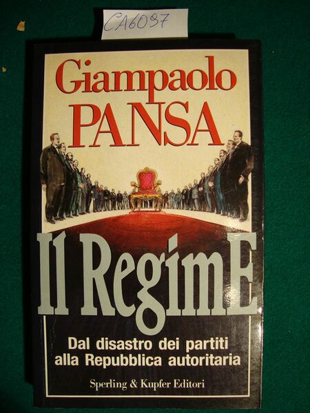 Il Regime - Dal disastro dei partiti alla Repubblica autoritaria