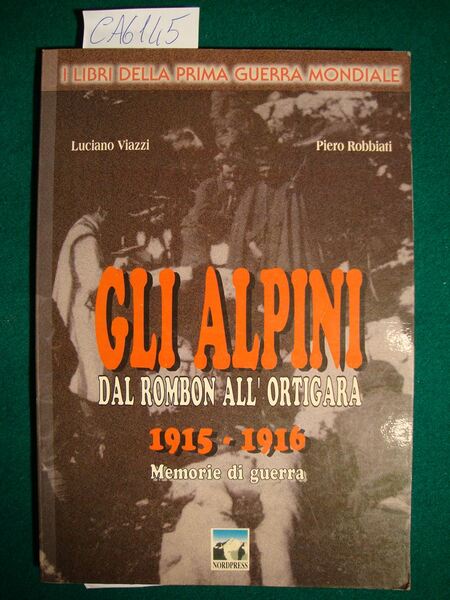 Gli alpini dal Rombon all'Ortigara 1915-1916 - Memorie di guerra