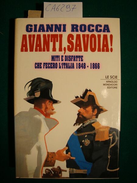 Avanti, Savoia! - Miti e disfatte che fecero l'Italia 1848-1866