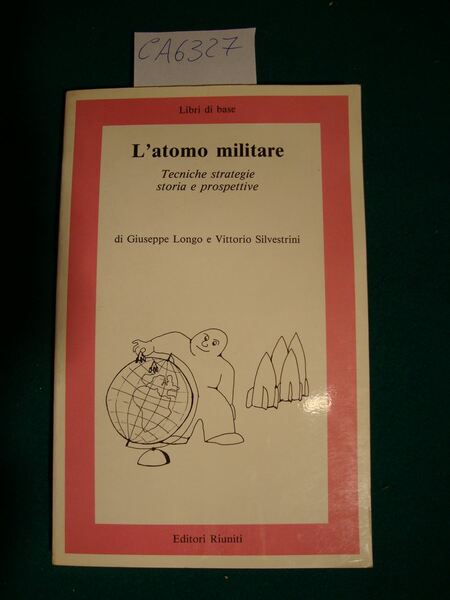 L'atomo militare - Tecniche strategie storia e prospettive