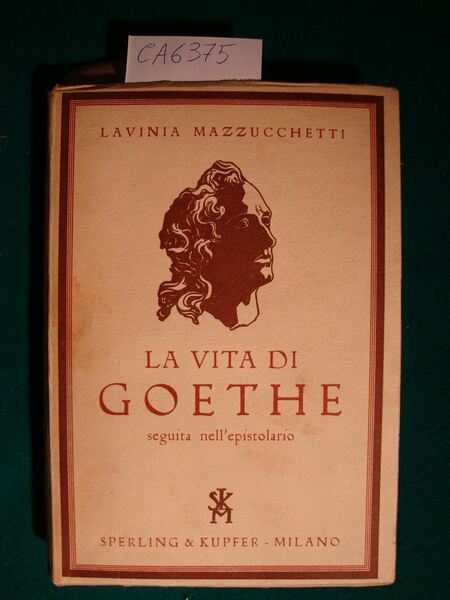 La vita di Goethe seguita nell'epistolario