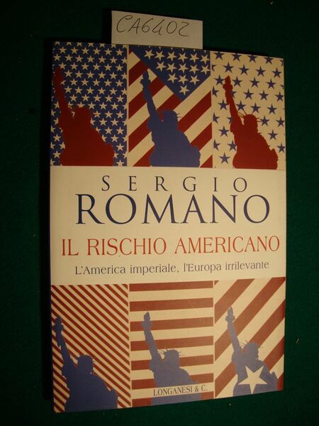 Il rischio americano - L'America imperiale, l'Europa irrilevante