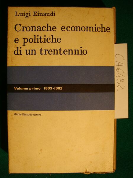 Cronache economiche e politiche di un trentennio - Volume primo …