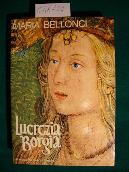 Lucrezia Borgia - La sua vita e i suoi tempi