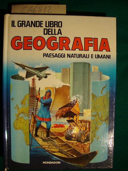 Il grande libro della geografia - Paesaggi naturali e umani)