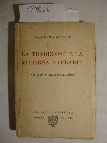 La tradizione e la moderna barbarie - Prose critiche e …