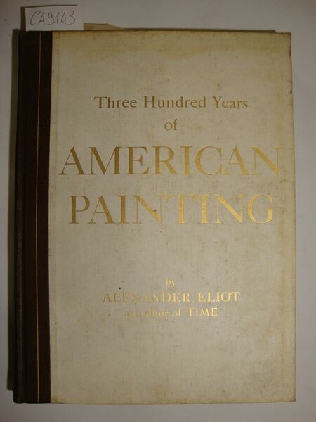 Three Hundred Years of American Painting (With an introduction by …