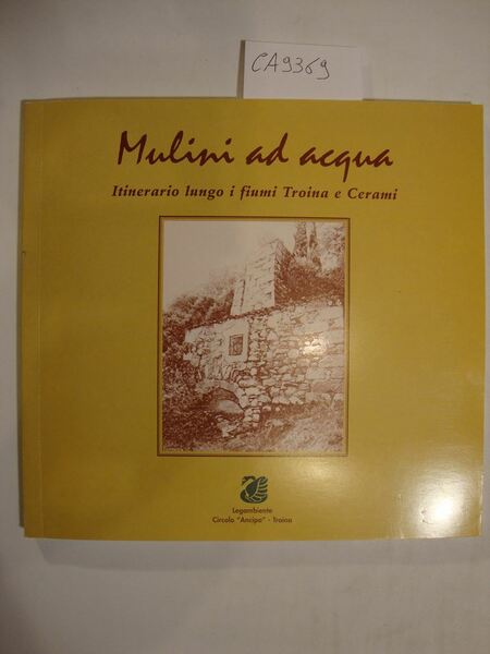 Mulini ad acqua - Itinerario lungo i fiumi Troina e …