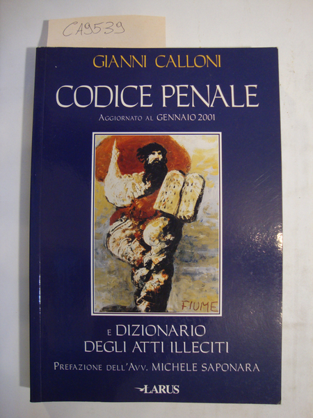 Codice penale aggiornato al Gennaio 2001 - Dizionario degli atti …