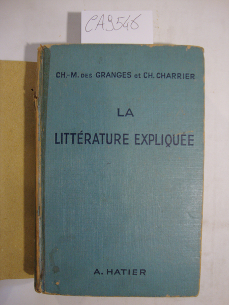 La littérature expliquée - Notions d'Histoire littéraire - Morceaux choisis …