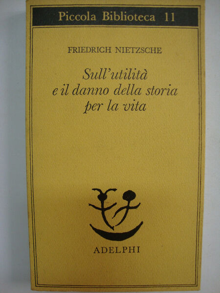 Sull’utilità e il danno della storia per la vita