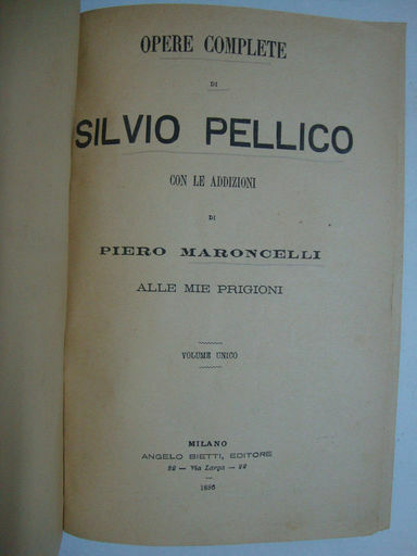 Opere complete (Con le addizioni di Piero Maroncelli alle Mie …