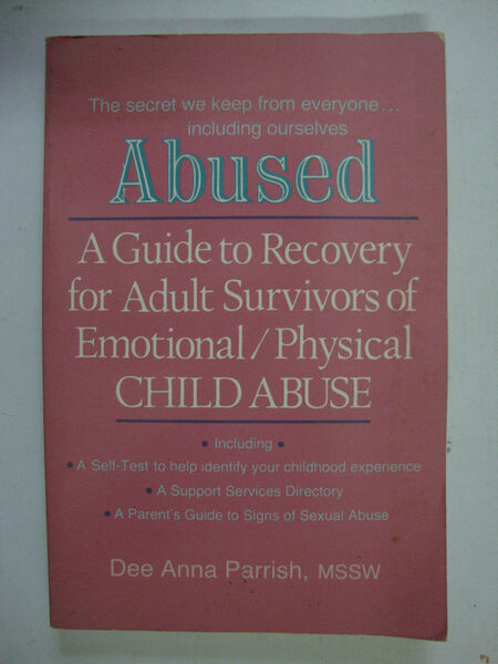 Abused (A guide to recovery for adult survivors of emotional/physical …