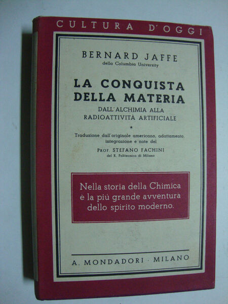La conquista della materia (Dall'alchimia alla radioattività artificiale, nella storia …