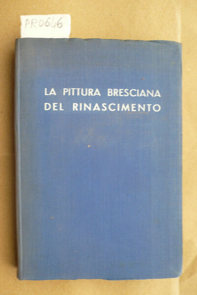 La pittura bresciana del Rinascimento. Catalogo della mostra, maggio-settembre 1939