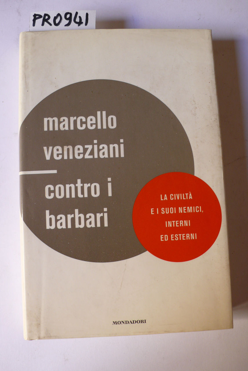 Contro i barbari. La civiltà e i suoi nemici, interni …