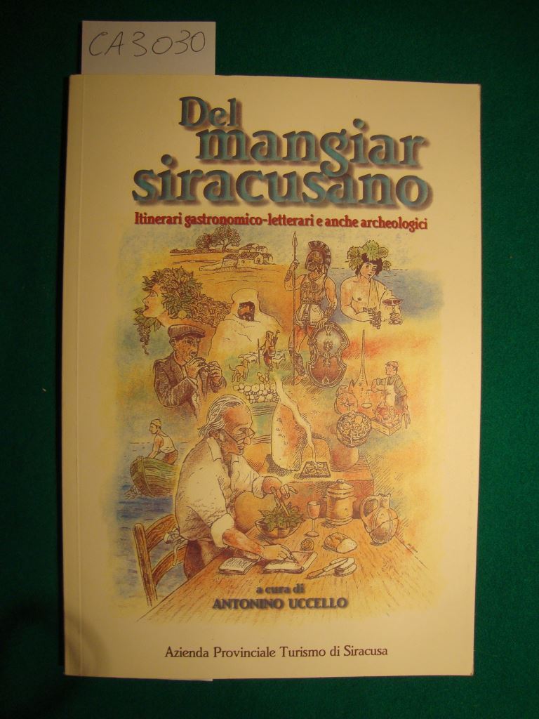 Del mangiar siracusano - Itinerari gastronomico -letterari e anche archeologici