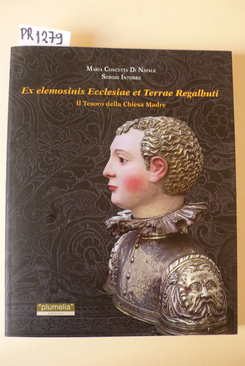 Ex elemosinis Ecclesiae et Terrae Regalbuti. Il tesoro della chiesa …