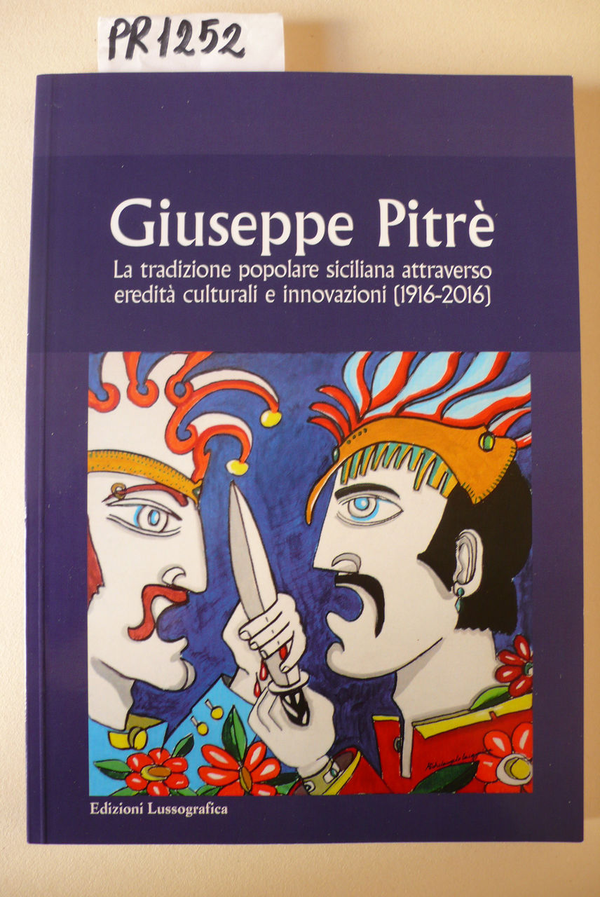 Giuseppe Pitrè. La tradizione popolare attraverso eredità culturali e innovazioni …