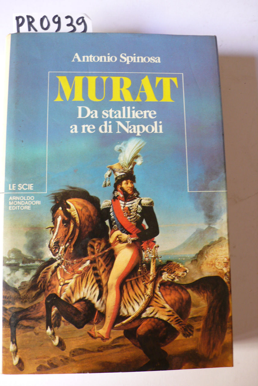 Murat. Da stalliere a re di Napoli