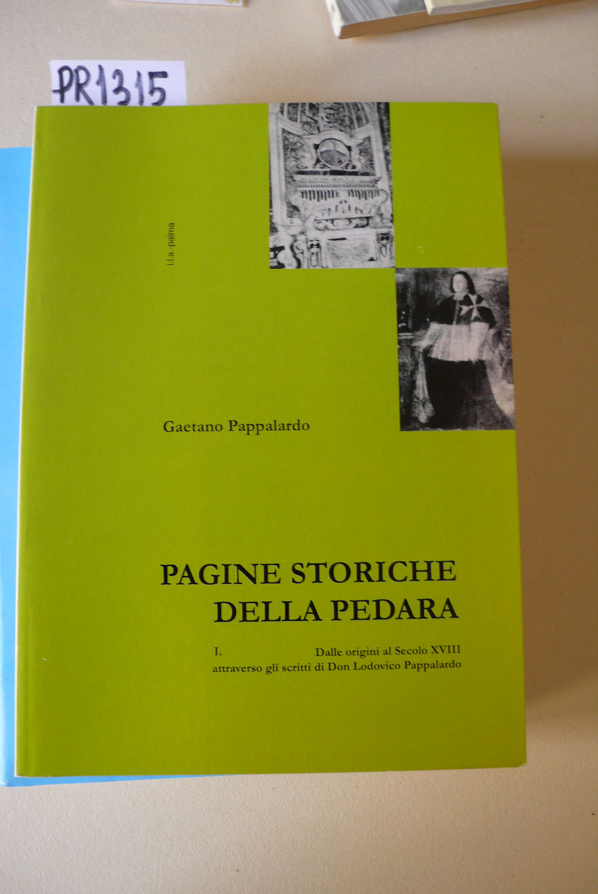Pagine storiche della Pedara, vol. 1 dalle origini al secolo …