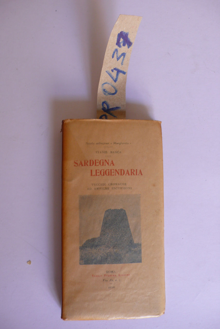 Sardegna leggendaria. Vecchie cronache ed antiche escursioni