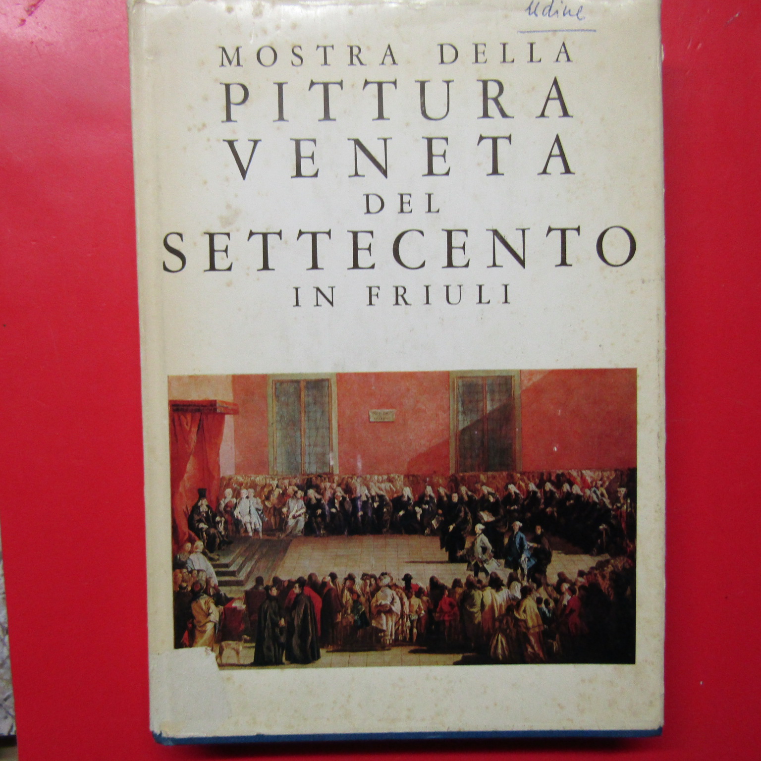 Mostra della Pittura Veneta del Settecento in Friuli