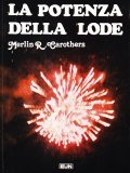 LA POTENZA DELLA LODE