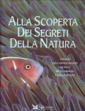 ALLA SCOPERTA DEI SEGRETI DELLA NATURA- VIAGGIO NELL' AFFASCINANTE MONDO …