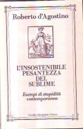 L' INSOSTENIBILE PESANTEZZA DEL SUBLIME- Esempi di stupiditÃ contemporanea