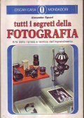 TUTTI I SEGRETI DELLA FOTOGRAFIA- Arte della ripresa e tecnica …