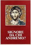 SIGNORE DA CHI ANDREMO?- IL CATECHISMO DEGLI ADULTI