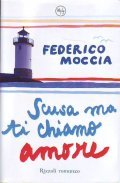 SCUSA MA TI CHIAMO AMORE- ROMANZO