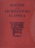 I MAESTRI DELLA ARCHITETTURA CLASSICA- DA VITRUVIO ALLO SCAMOZZI