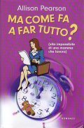 MA COME FA' A FARE TUTTO ?- vita impossibile di …