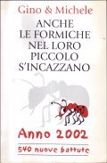 ANCHE LE FORMICHE NEL LORO PICCOLO S'INCAZZANO- ANNO 2002 540 …