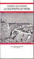 LA SCOPERTA DI TROIA- PREFAZIONI E NOTE DI CARLO CARENA