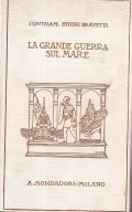 LA GRANDE GUERRA SUL MARE VOLUME 1- FATTI INSEGNAMENTI PREVISIONI