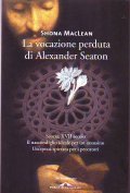 LA VOCAZIONE PERDUTA DI ALEXANDER SEATON. Scozia, XVII secolo. Il …