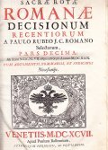 SACRAE ROTAE ROMANAE DECISIONUM RECENTIORUM A PAULO RUBEO J. C. …