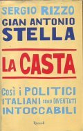 LA CASTA - COSI' I POLITICI ITALIANI SONO DIVENTATI INTOCCABILI