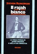 IL RAJAH BIANCO- LA VERA STORIA DI JAMES BROOKE E …