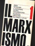 IL MARXISMO STORIA DOCUMENTARIA- VOLUME PRIMO FILOSOFIA IDEOLOGIA